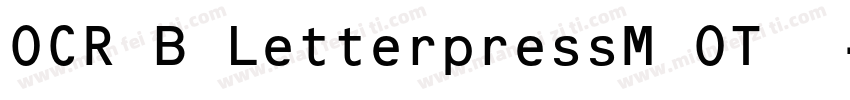 OCR B LetterpressM OT字体字体转换